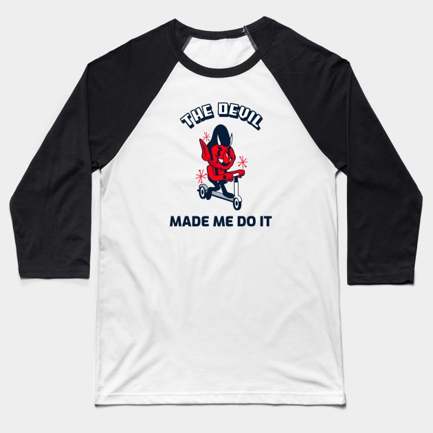 THE DEVIL MADE ME DO IT Baseball T-Shirt by Milon store